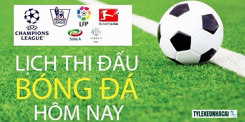 Lịch thi đấu luôn được các fan bóng đá đặc biệt quan tâm 